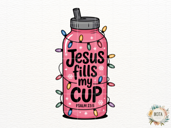 Download Jesus Fills My Cup Bible Verse Art - Bible Collection